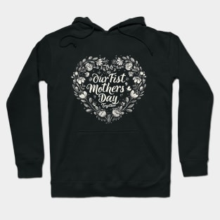 Our First Mother’s Day Together Hoodie